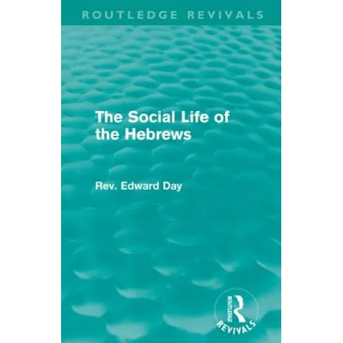 The Social Life of the Hebrews (Routledge Revivals)