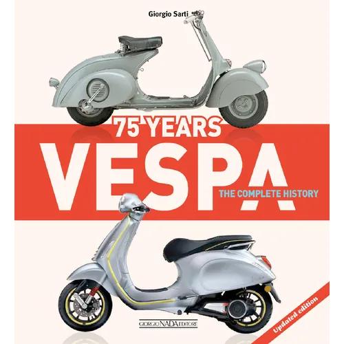 Vespa: 75 Years: The Complete History