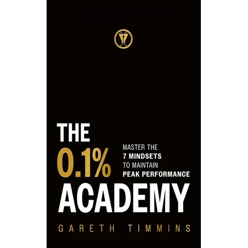 The 0.1% Academy: Master the 7 Mindset Cycles to Find and Maintain Peak Performance