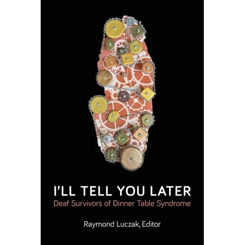 I'll Tell You Later: Deaf Survivors of Dinner Table Syndrome
