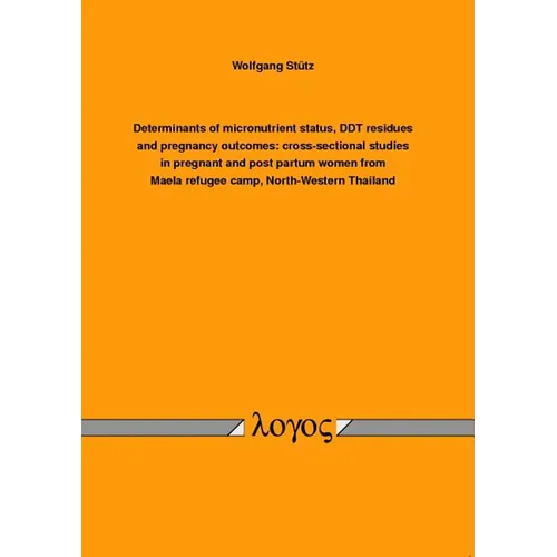 Determinants of Micronutrient Status, DDT Residues and Pregnancy Outcomes: Cross-Sectional Studies in Pregnant and Post Partum Women from Maela Refuge