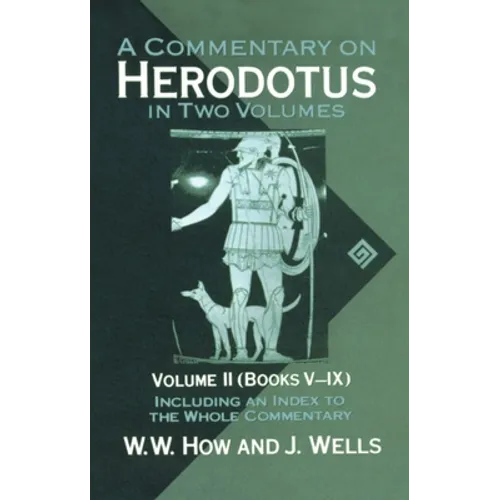 A Commentary on Herodotus: With Introduction and Appendixesvolume 2 (Books V-IX)