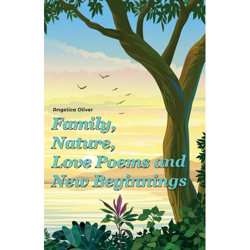 Family, Nature, Love Poems and New Beginnings