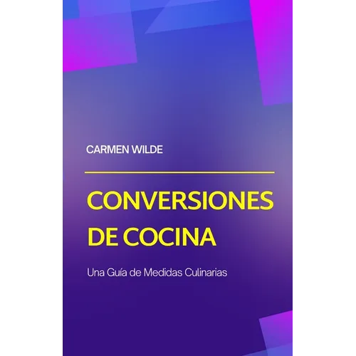 Conversiones de Cocina: Una Guía de Medidas Culinarias