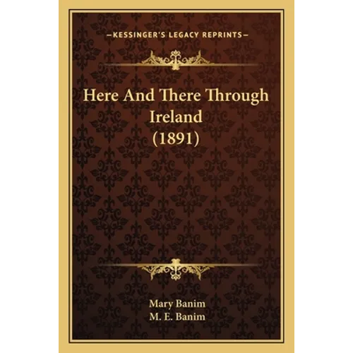 Here And There Through Ireland (1891)