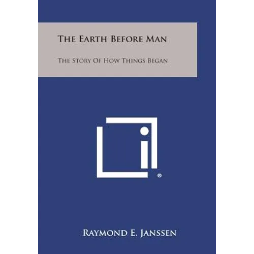The Earth Before Man: The Story of How Things Began