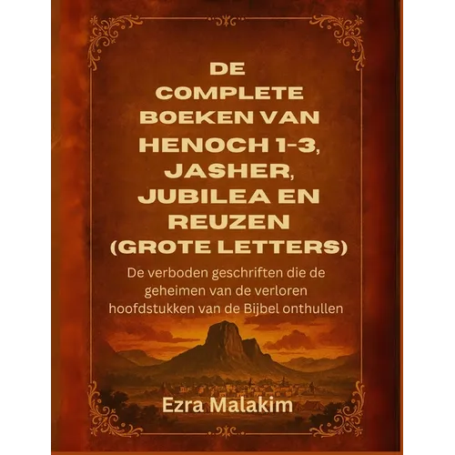 De complete boeken van Henoch 1-3, Jasher, Jubilea en Reuzen (Grote letters): De verboden geschriften die de geheimen van de verloren hoofdstukken van