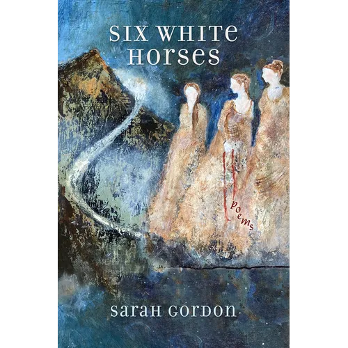 Six White Horses: Poems