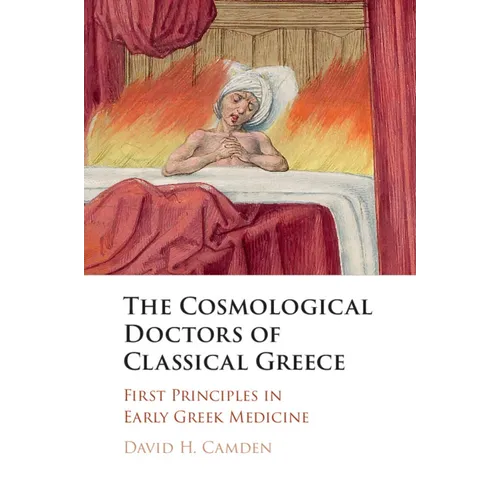 The Cosmological Doctors of Classical Greece