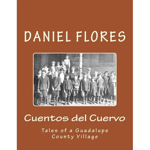 Cuentos del Cuervo: Tales of a Guadalupe County Village
