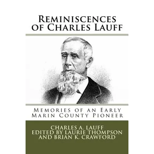 Reminiscences of Charles Lauff: Memories of an Early Marin County Pioneer