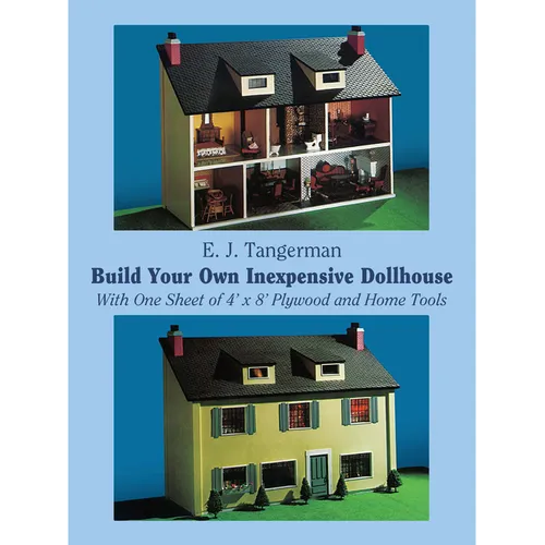 Build Your Own Inexpensive Dollhouse: With One Sheet of 4'x 8' Plywood and Home Tools