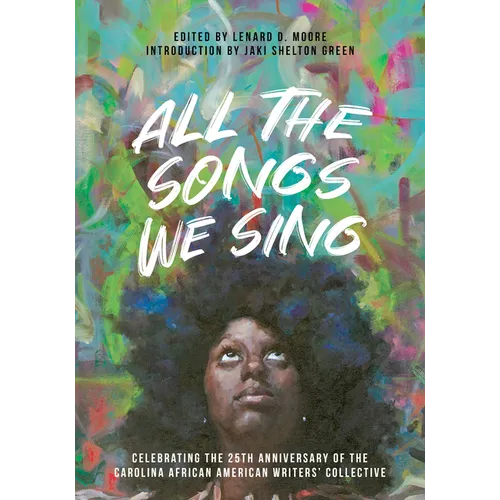 All the Songs We Sing: Celebrating the 25th Anniversary of the Carolina African American Writers' Collective
