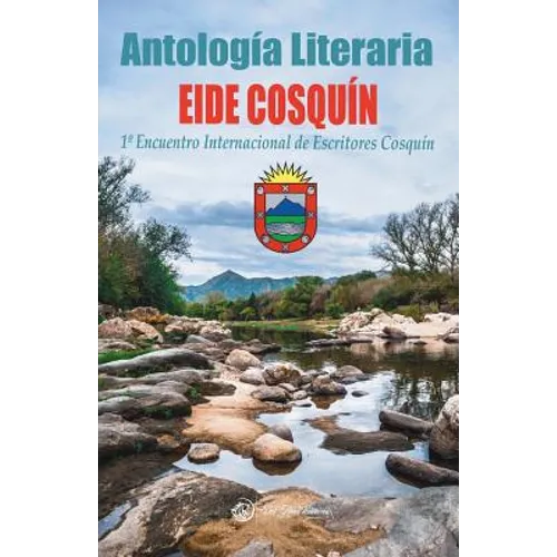 Antologaía Literaria Eide Cosquín 2018: 1° Encuentro Internacional de Escritores Cosquín