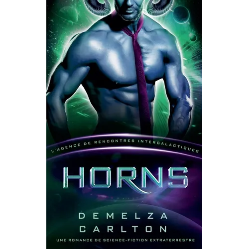 Horns: Une Romance de Science-Fiction Extraterrestre (L'Agence de Rencontres Intergalactiques)