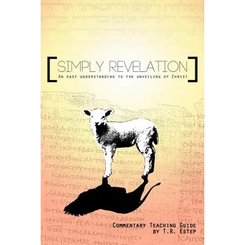 Simply Revelation: An Easy Understanding to the Unveiling of Christ