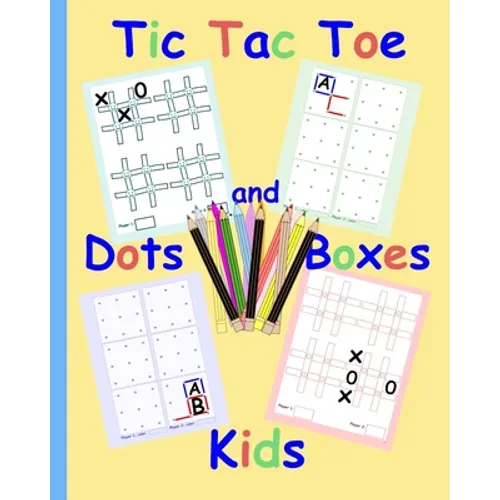 Tic Tac Toe Dots and Boxes Kids: Pen and Paper family game books for kids and adults Simple fun sibling games Easy quick games for children elderly se