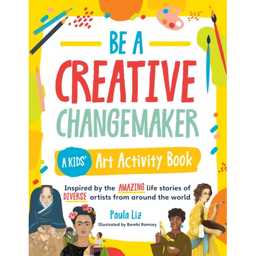 Be a Creative Changemaker A Kids' Art Activity Book
