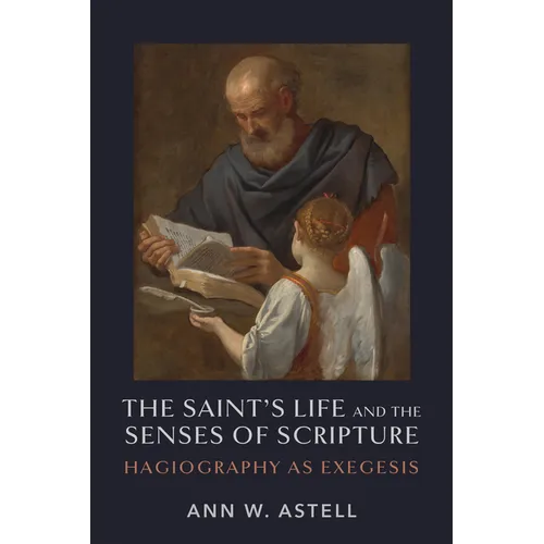 The Saint's Life and the Senses of Scripture: Hagiography as Exegesis