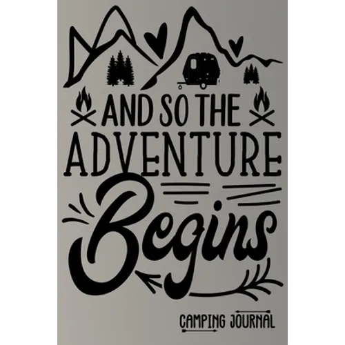And so the Adventure Begins Camping Journal: Charming Creatives Camping Logbook
