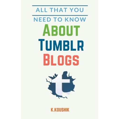 All That You Need to Know About Tumblr Blogs