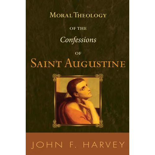Moral Theology of the Confessions of Saint Augustine