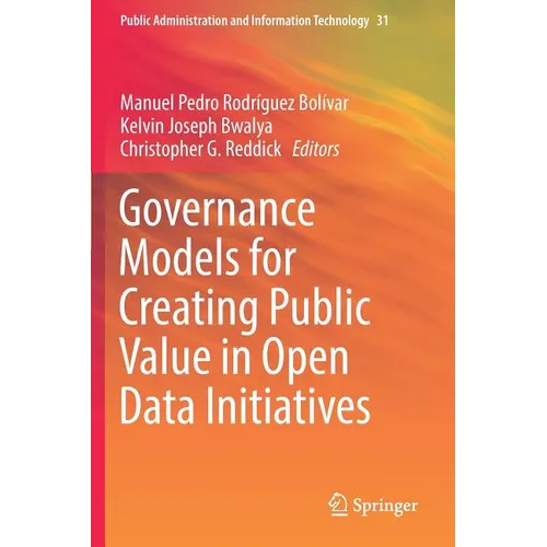 Governance Models for Creating Public Value in Open Data Initiatives