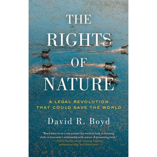 The Rights of Nature: A Legal Revolution That Could Save the World