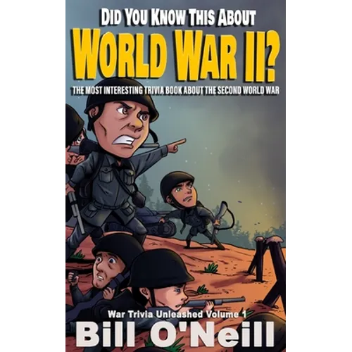 Did You Know This About World War II?: The Most Interesting Trivia Book About The Second World War