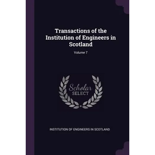 Transactions of the Institution of Engineers in Scotland; Volume 7
