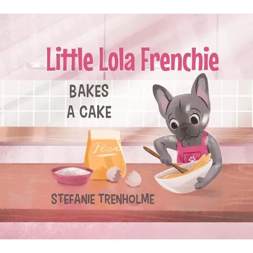 Little Lola Frenchie Bakes a Cake