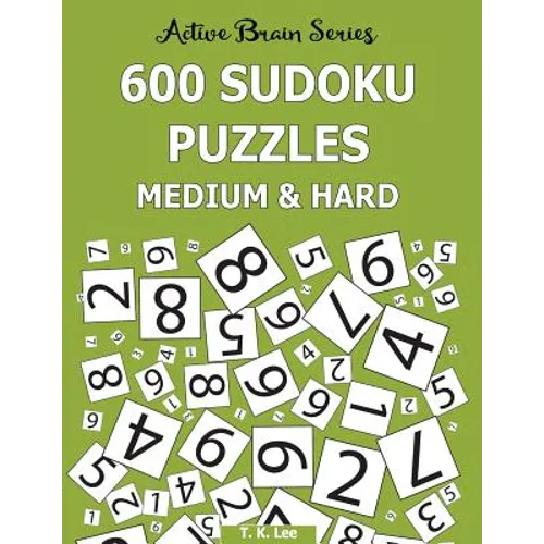 600 Sudoku Puzzles, Medium and Hard: Active Brain Series Book 7