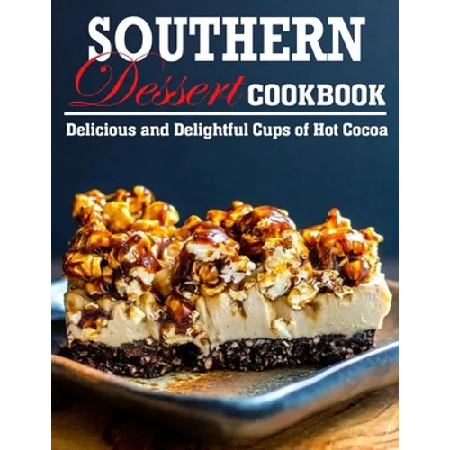 Southern Dessert Cookbook: Delicious and Delightful Cups of Hot Cocoa