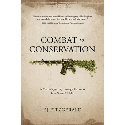 Combat to Conservation: A Marine's Journey through Darkness into Nature's Light