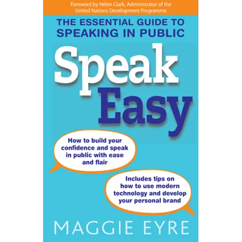 Speak Easy: The Essential Guide to Speaking in Public