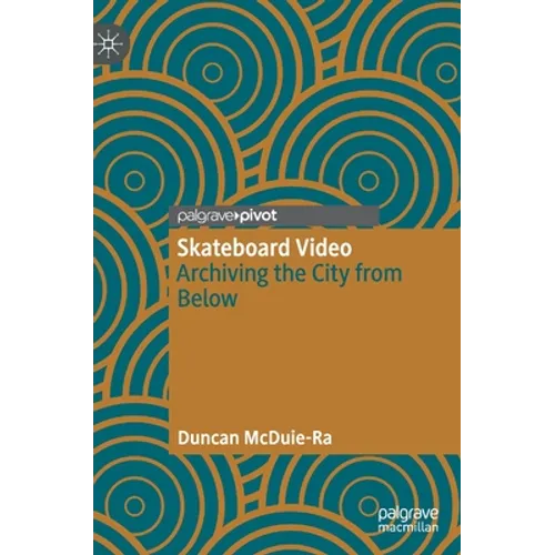 Skateboard Video: Archiving the City from Below
