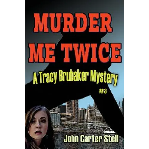 Murder Me Twice: A Tracy Brubaker Mystery