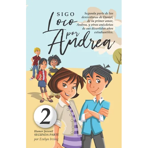 Sigo Loco por Andrea: Libro juvenil-infantil de humor. El candoroso relato de un primer amor escolar para niñas y niños.