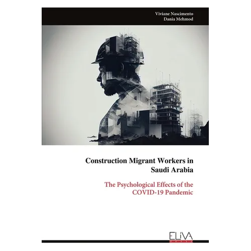 Construction Migrant Workers in Saudi Arabia: The Psychological Effects of the COVID-19 Pandemic