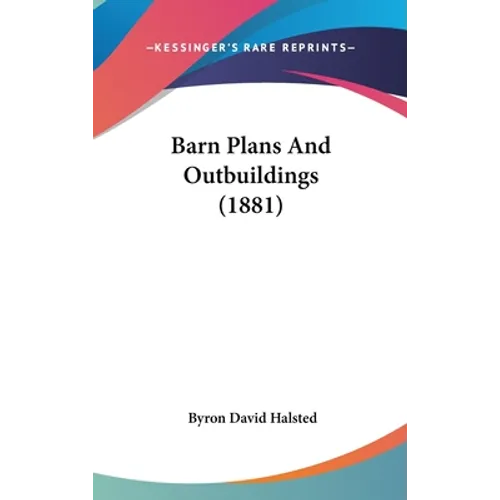 Barn Plans And Outbuildings (1881)