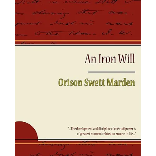 The Iron Will - Orison Swett Marden