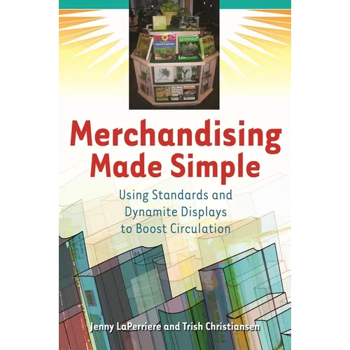 Merchandising Made Simple: Using Standards and Dynamite Displays to Boost Circulation
