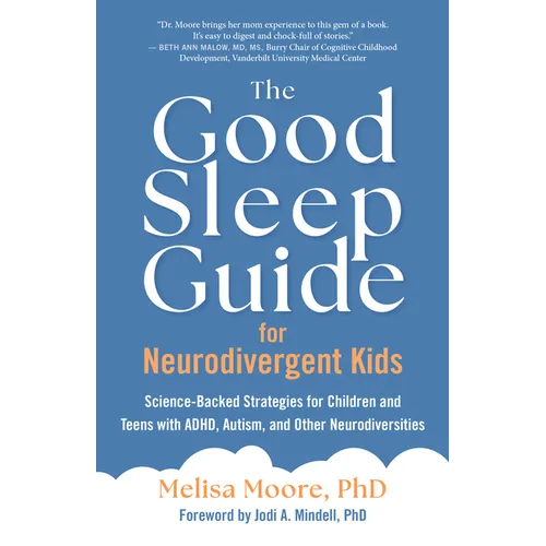 The Good Sleep Guide for Neurodivergent Kids: Science-Backed Strategies for Children and Teens with Adhd, Autism, and Other Neurodiversities