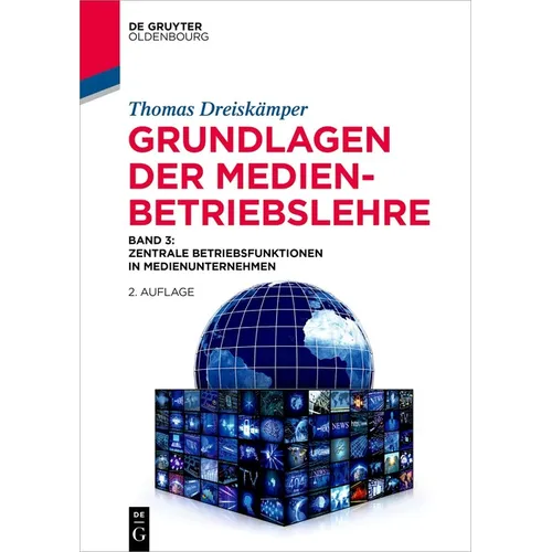 Grundlagen Der Medienbetriebslehre: Band 3: Zentrale Betriebsfunktionen in Medienunternehmen