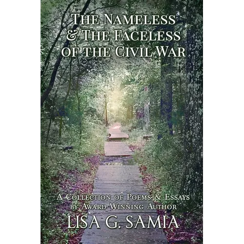 The Nameless and the Faceless of the Civil War: A Collection of Poems and Essays