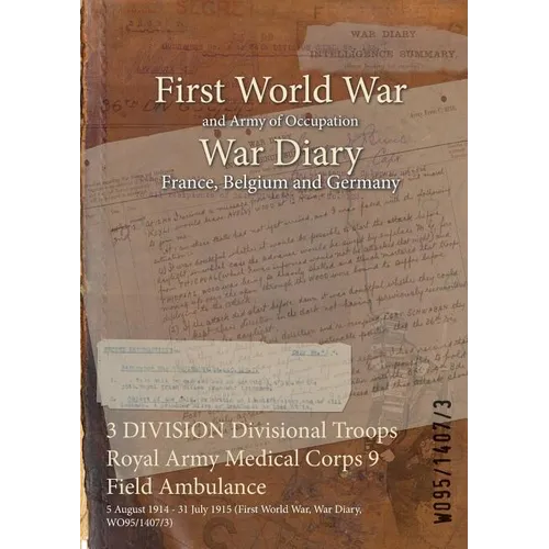 3 DIVISION Divisional Troops Royal Army Medical Corps 9 Field Ambulance: 5 August 1914 - 31 July 1915 (First World War, War Diary, WO95/1407/3)