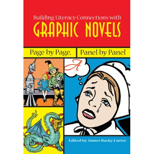 Building Literacy Connections with Graphic Novels: Page by Page, Panel by Panel