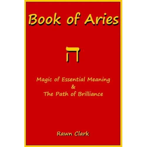 Book of Aries: Magic of Essential Meaning & The Path of Brilliance