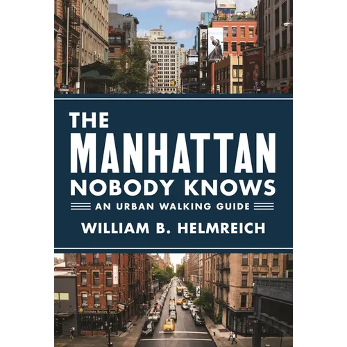 The Manhattan Nobody Knows: An Urban Walking Guide
