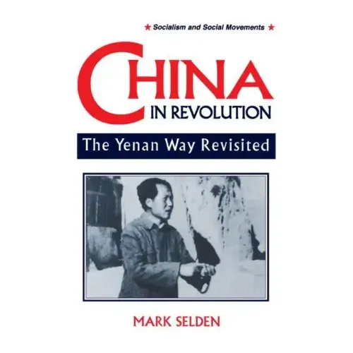 China in Revolution: Yenan Way Revisited